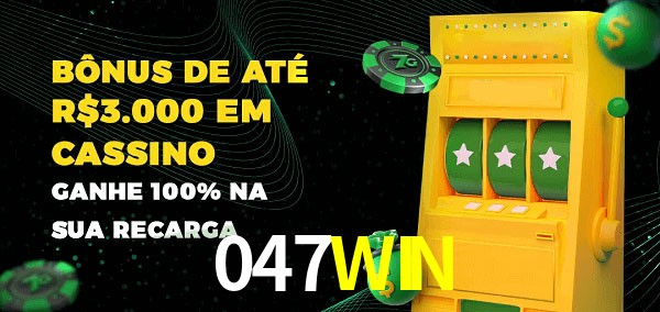 047WIN melhor bônus de depósito